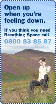 Anyone can get depressed - Want to turn things around? Phone Breathing Space - 0800 83 85 87